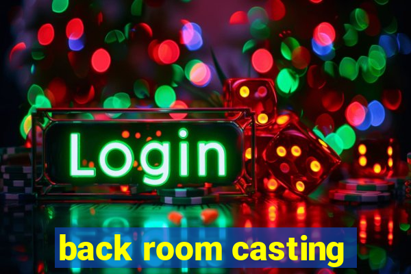 back room casting